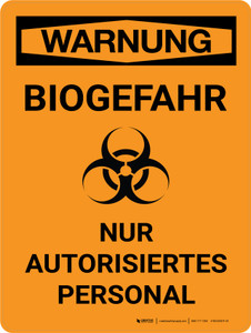 Warnung - Biogefährdung – Nur autorisiertes Personal (Warning Biohazard - Authorized Personnel Only) Portrait German - Wall Sign